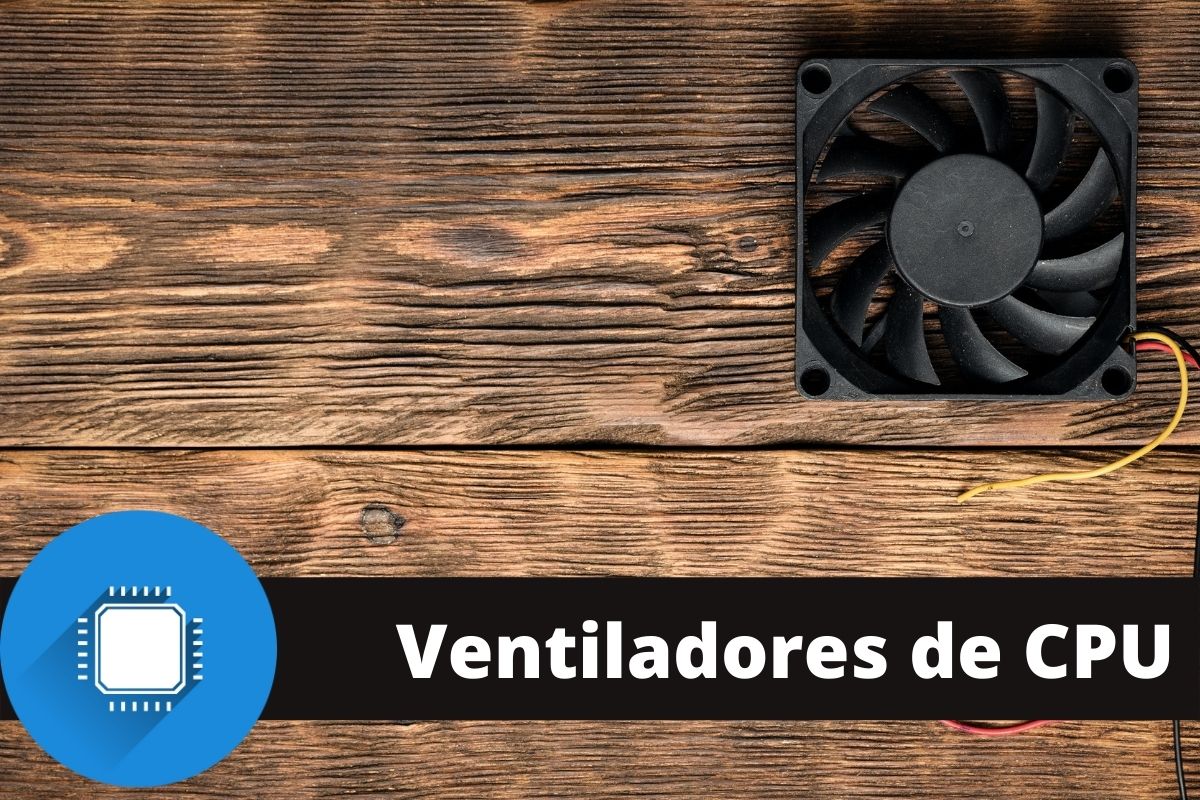 Ventiladores de las CPU