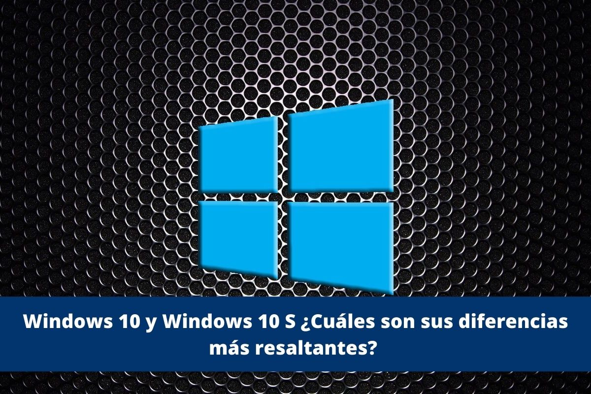Diferencias entre Windows 10 y Windows 10 S
