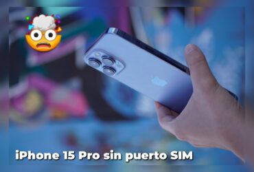 iPhone 15 Pro / Pro Max sin puerto SIM