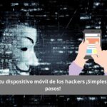 Proteger tu dispositivo móvil de los hackers