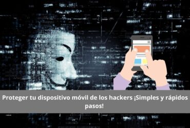 Proteger tu dispositivo móvil de los hackers