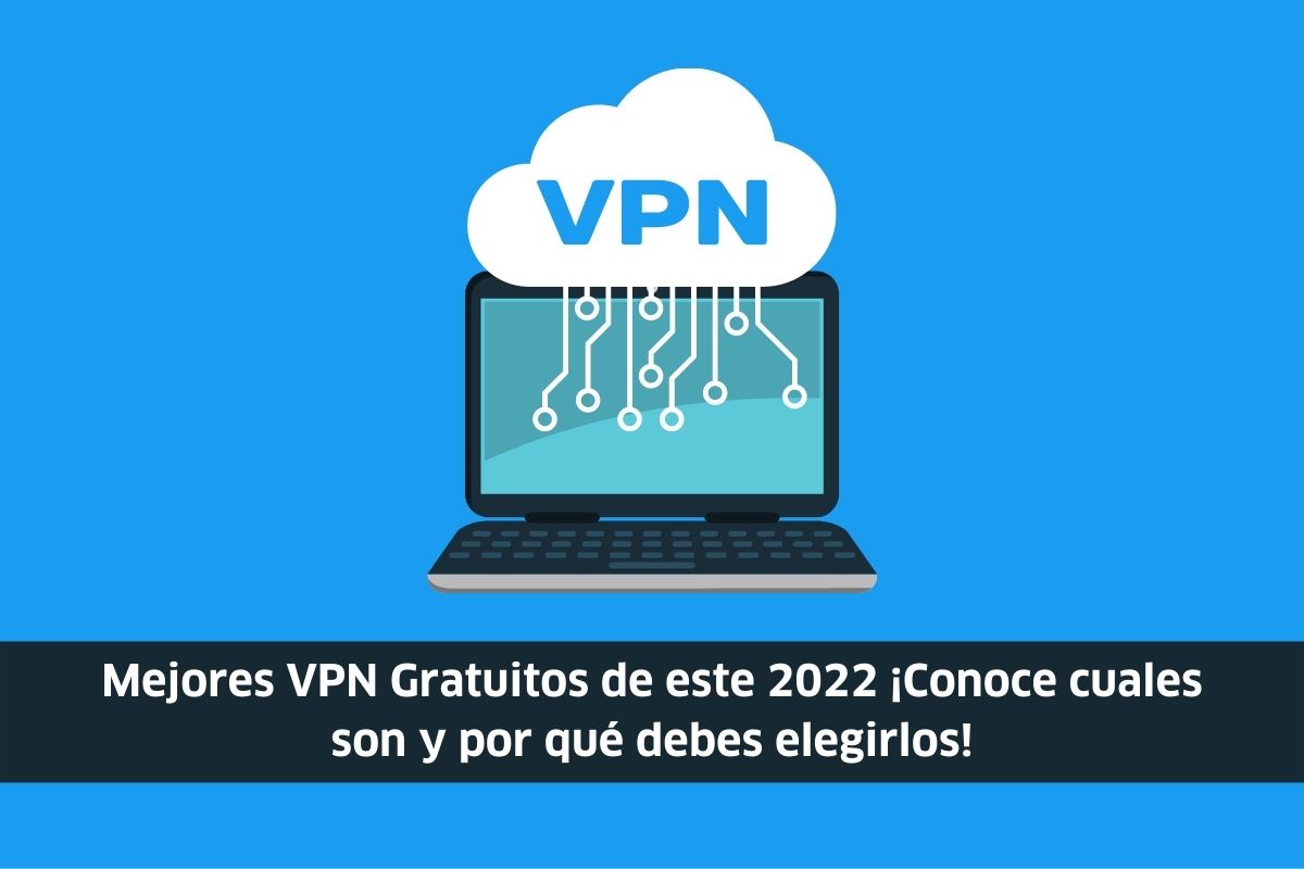 VPN Gratuitos para este 2022