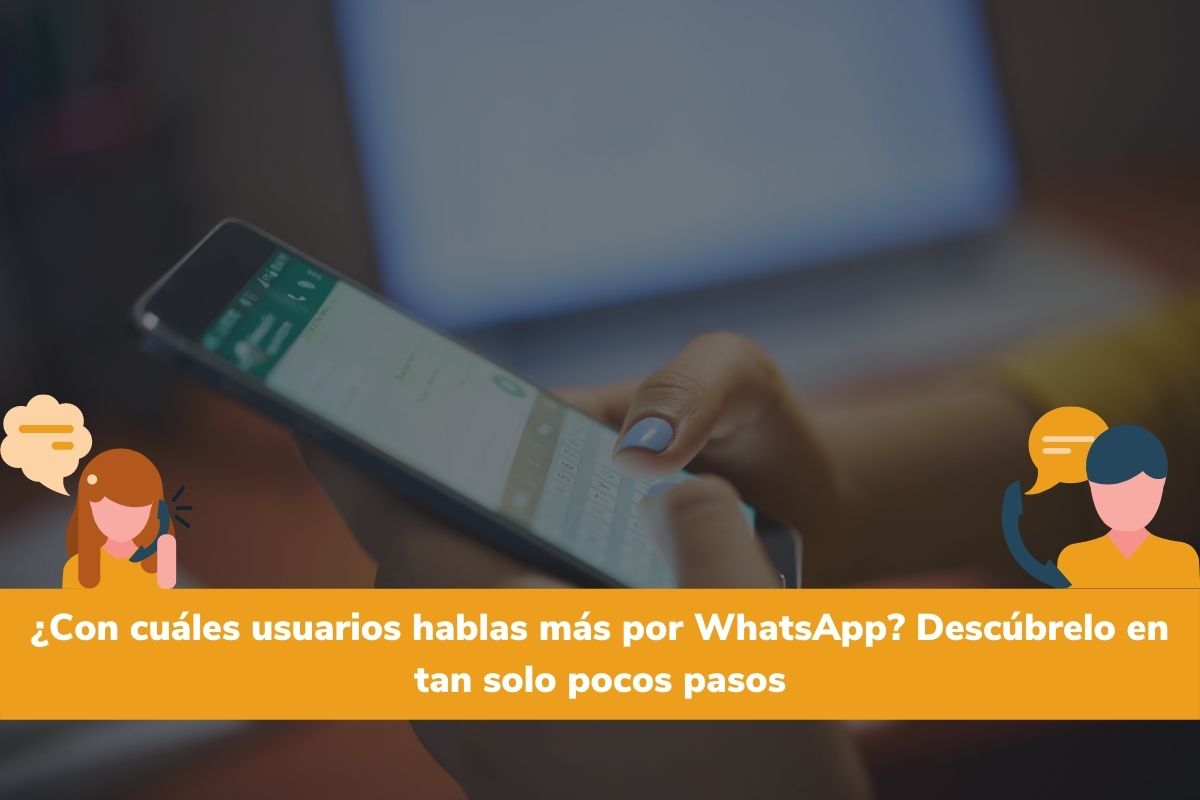 Cuáles usuarios hablas más por Whatsapp