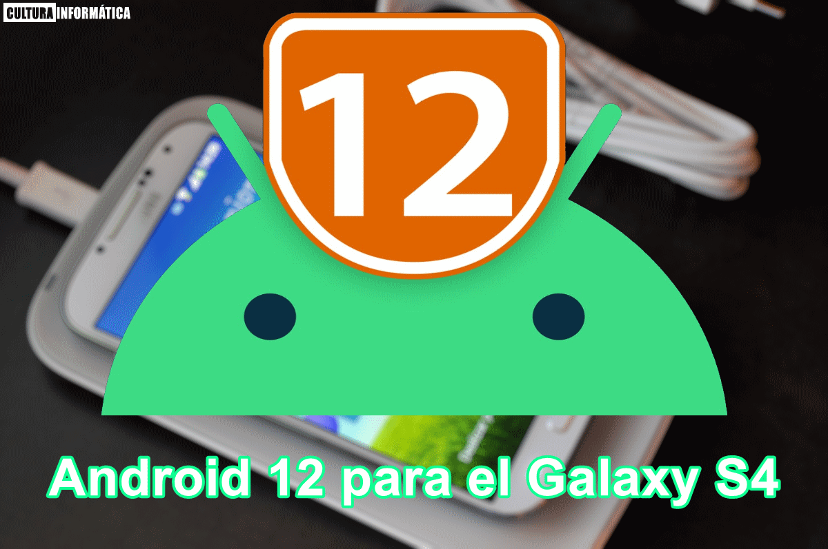 Actualizar el Galaxy S4 a Android 12
