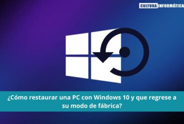 Restaurar una PC con Windows 10
