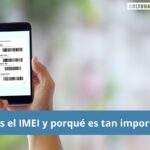 ¿Qué es el IMEI y porqué es tan importante?