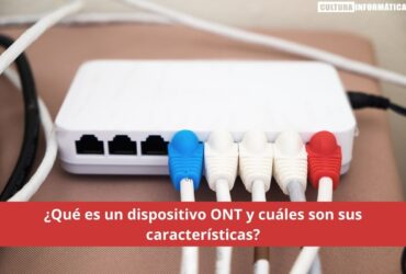 ¿Qué es un dispositivo ONT?