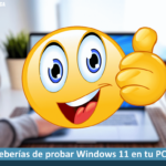 Deberías de probar Windows 11 en tu PC