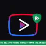 Google reporta YouTube Vanced Manager como aplicación maliciosa