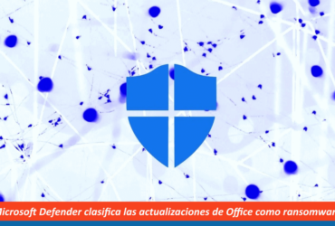 Microsoft Defender detecta las actualizaciones de Office como Ransomware