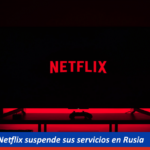 Netflix suspende sus servicios en Rusia