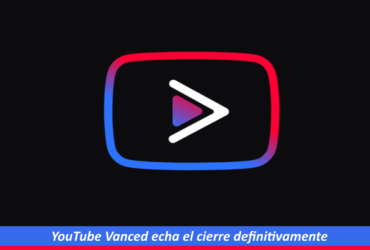 YouTube Vanced echa el cierre definitivamente 