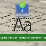 ¿Cómo instalar fuentes en Windows 10?