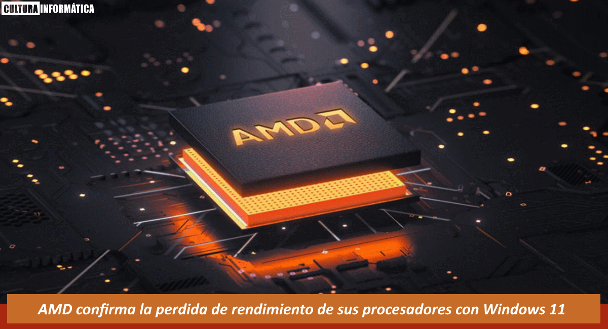 AMD confirma la perdida de rendimiento de sus procesadores con Windows 11