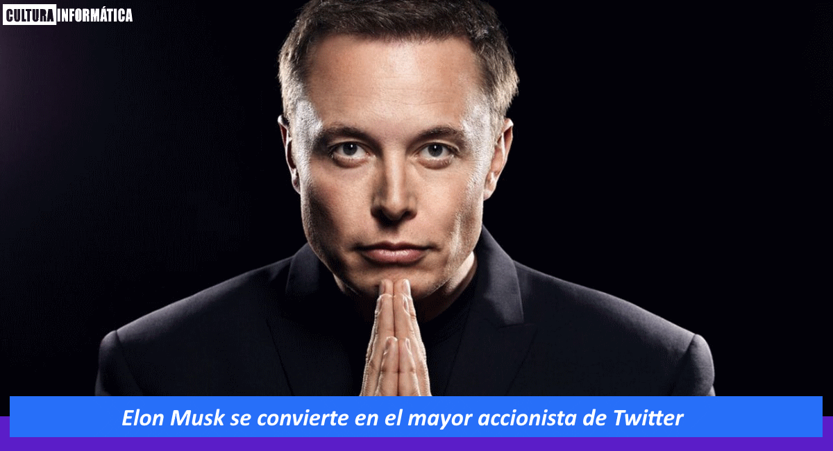 Elon Musk compra el 9.2 % de las acciones de Twitter