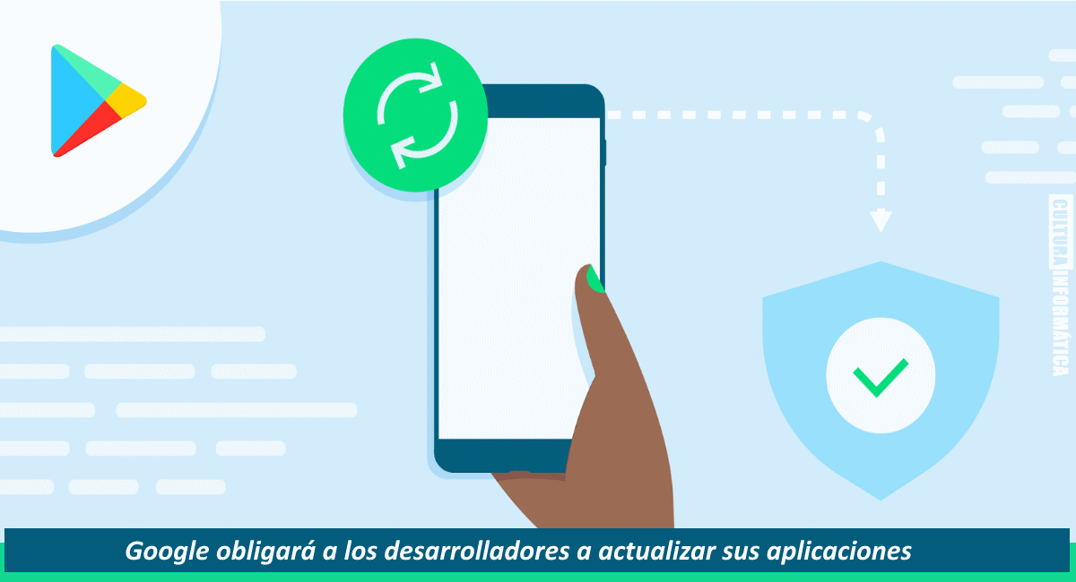 Google obligará a los desarrolladores a actualizar sus aplicaciones