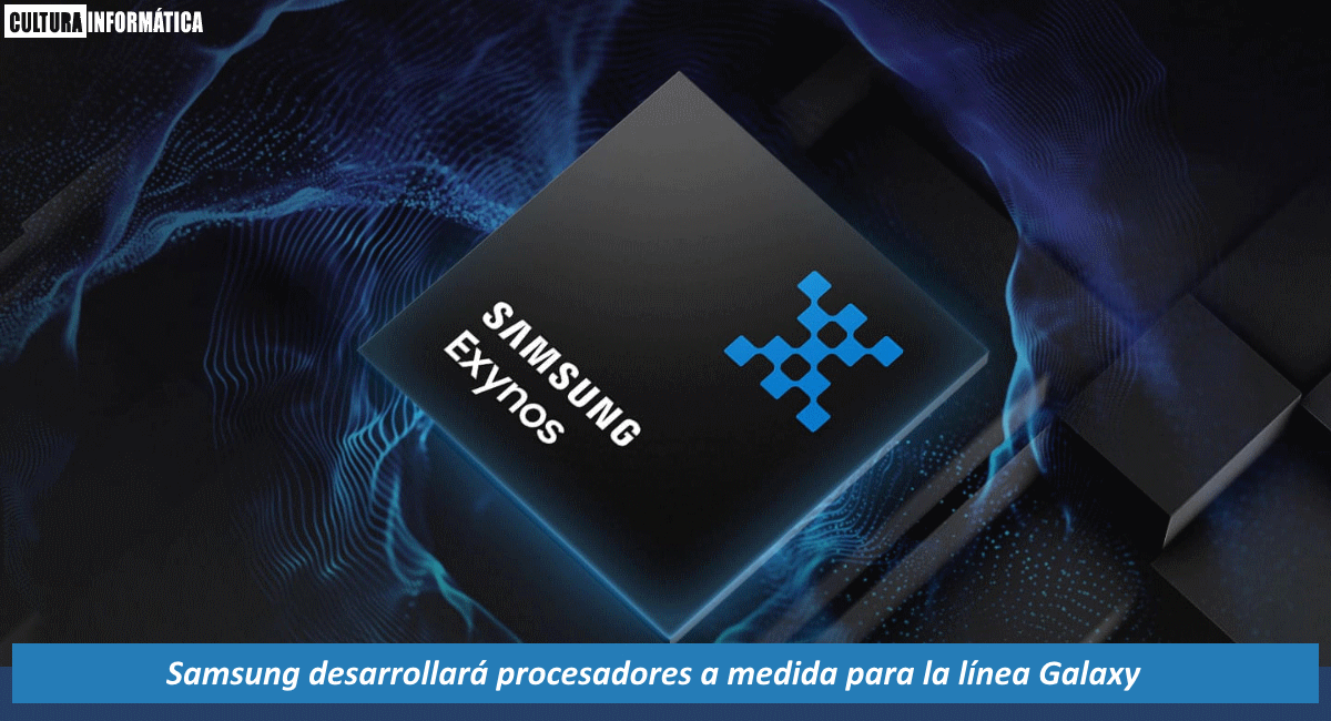 Samsung desarrollará procesadores exclusivos para los Galaxy
