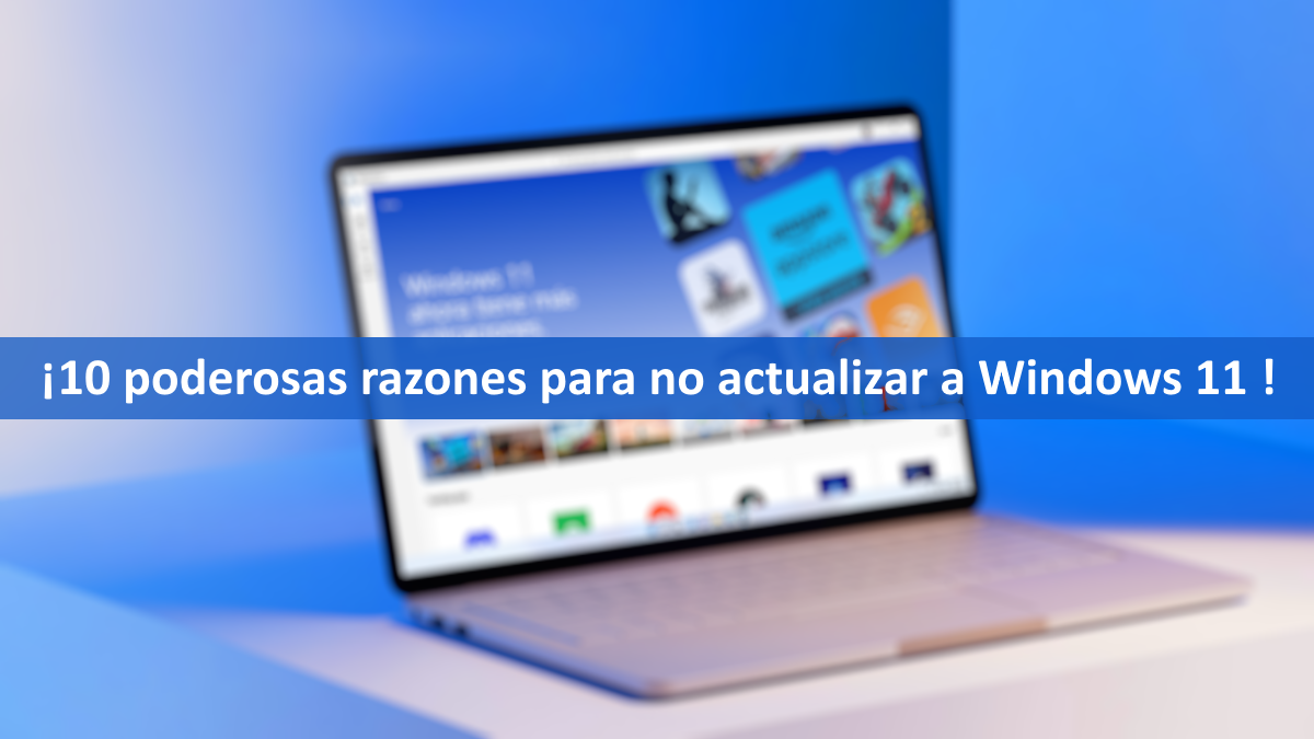 10 razones para no actualizar a Windows 11