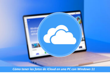 Cómo tener las fotos de iCloud en una PC con Windows 11