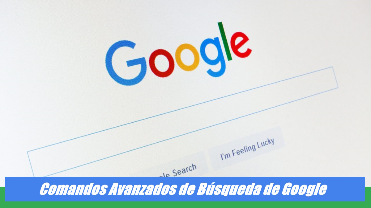Comandos Avanzados de Búsqueda de Google