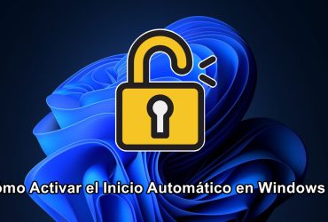 Cómo Activar el Inicio Automático en Windows 11